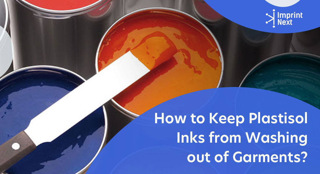 How to Keep Plastisol Inks from Washing out of Garments? - ImprintNext Blog